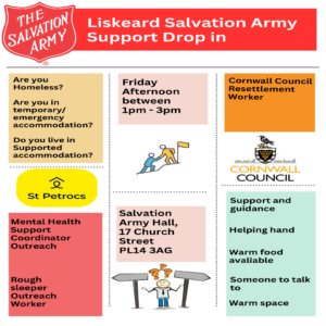 A poster about drop in support sessions at the Salvation Army in Liskeard, Friday afternoons 1-3pm for individuals who are homeless, living in temporary or emergency accommodation, or residing in supported accommodation.
